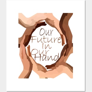 our future in our hands Posters and Art